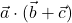 \vec{a} \cdot (\vec{b} + \vec{c})