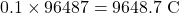 0.1 \times 96487 = 9648.7 \text{ C}