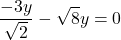 \[\frac{-3y}{\sqrt{2}} - \sqrt{8}y = 0\]