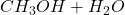 CH_3OH + H_2O