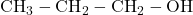 \text{CH}_3-\text{CH}_2-\text{CH}_2-\text{OH}