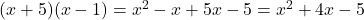 (x + 5)(x - 1) = x^2 - x + 5x - 5 = x^2 + 4x - 5