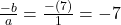 \frac{-b}{a} = \frac{-(7)}{1} = -7