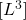 [L^3]