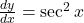 \frac{dy}{dx} = \sec^2x