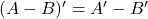 (A - B)' = A' - B'