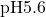 \text{pH} 5.6