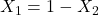 X_1 = 1 - X_2