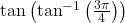 \tan\left(\tan^{-1}\left(\frac{3\pi}{4}\right)\right)