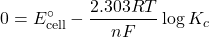 \[0 = E^\circ_{\text{cell}} - \frac{2.303 RT}{nF} \log K_c\]