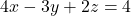 \[ 4x - 3y + 2z = 4 \]