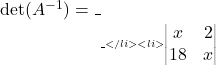 \det(A^{-1}) = \_________\_ होगा।</li>     <li>यदि \(\begin{vmatrix} x & 2 \\ 18 & x \end{vmatrix}