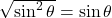 \sqrt{\sin^2\theta} = \sin\theta
