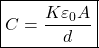 \[ \boxed{C=\frac{K\varepsilon_0 A}{d}} \]