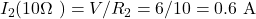 I_2 (10\Omega \text{ में}) = V/R_2 = 6/10 = 0.6 \text{ A}