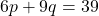 6p + 9q = 39
