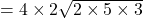 = 4 \times 2 \sqrt{2 \times 5 \times 3}