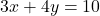 3x + 4y = 10