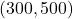 (300, 500)