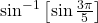 \sin^{-1}\left[\sin\frac{3\pi}{5}\right]