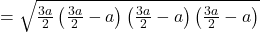 = \sqrt{\frac{3a}{2} \left(\frac{3a}{2} - a\right) \left(\frac{3a}{2} - a\right) \left(\frac{3a}{2} - a\right)}