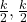 \frac{k}{2}, \frac{k}{2}