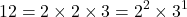 \[12 = 2 \times 2 \times 3 = 2^2 \times 3^1\]