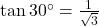 \tan 30^\circ = \frac{1}{\sqrt{3}}