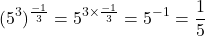 \[(5^3)^{\frac{-1}{3}} = 5^{3 \times \frac{-1}{3}} = 5^{-1} = \frac{1}{5}\]