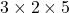 3 \times 2 \times 5