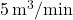 5\, \text{m}^3/\text{min}