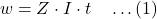 \[w = Z \cdot I \cdot t \quad \dots (1)\]