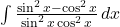 \int \frac{\sin^2 x - \cos^2 x}{\sin^2 x \cos^2 x} \, dx