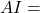 AI =