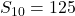S_{10} = 125