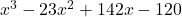x^3 - 23x^2 + 142x - 120