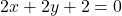 2x + 2y + 2 = 0