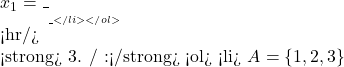 x_1 = \_________\_</li> </ol>  <hr/>  <strong>प्रश्न 3. सत्य/असत्य लिखिए:</strong> <ol>     <li>यदि \(A = \{1,2,3\}