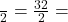 \frac{\text{परिमाप}}{2} = \frac{32}{2} =