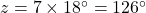 z = 7 \times 18^\circ = 126^\circ