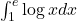 \int_1^e \log x dx