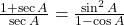 \frac{1 + \sec A}{\sec A} = \frac{\sin^2 A}{1 - \cos A}