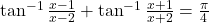 \tan^{-1}\frac{x-1}{x-2} + \tan^{-1}\frac{x+1}{x+2} = \frac{\pi}{4}