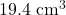 19.4 \text{ cm}^3
