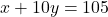 x + 10y = 105