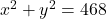x^2 + y^2 = 468