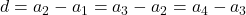 d = a_2 - a_1 = a_3 - a_2 = a_4 - a_3