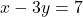 x - 3y = 7