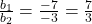 \frac{b_1}{b_2} = \frac{-7}{-3} = \frac{7}{3}