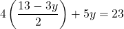 \[4\left(\frac{13 - 3y}{2}\right) + 5y = 23\]